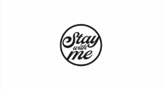 STAY WITH ME