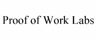 PROOF OF WORK LABS