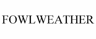FOWLWEATHER
