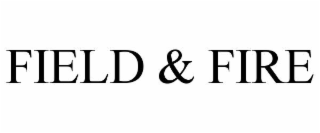 FIELD & FIRE