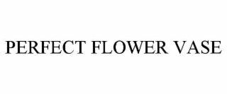 PERFECT FLOWER VASE