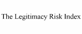 THE LEGITIMACY RISK INDEX