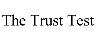 THE TRUST TEST