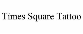 TIMES SQUARE TATTOO