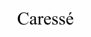 CARESSÉ