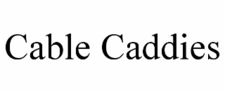 CABLE CADDIES