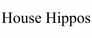 HOUSE HIPPOS