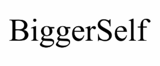 BIGGERSELF