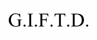 G.I.F.T.D.