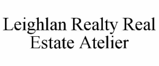 LEIGHLAN REALTY REAL ESTATE ATELIER