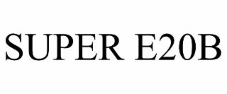 SUPER E20B