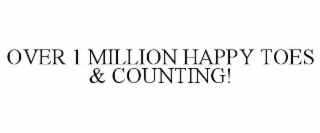OVER 1 MILLION HAPPY TOES & COUNTING!
