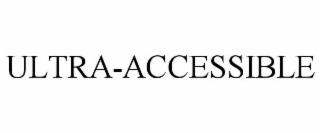 ULTRA-ACCESSIBLE