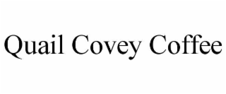QUAIL COVEY COFFEE