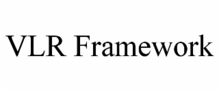 VLR FRAMEWORK