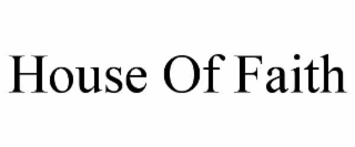 HOUSE OF FAITH