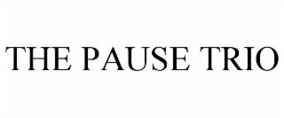 THE PAUSE TRIO