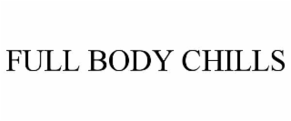 FULL BODY CHILLS