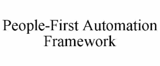 PEOPLE-FIRST AUTOMATION FRAMEWORK