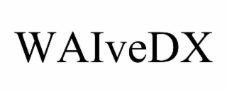 WAIVEDX