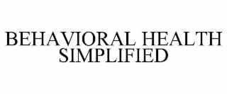 BEHAVIORAL HEALTH SIMPLIFIED