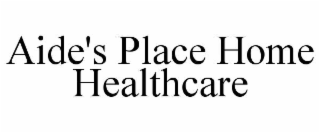 AIDE'S PLACE HOME HEALTHCARE