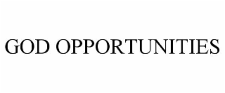 GOD OPPORTUNITIES