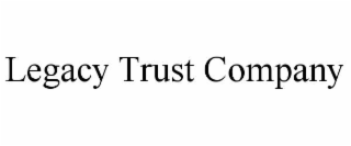 LEGACY TRUST COMPANY