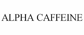 ALPHA CAFFEINE