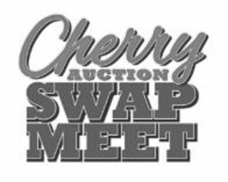 CHERRY AUCTION SWAP MEET