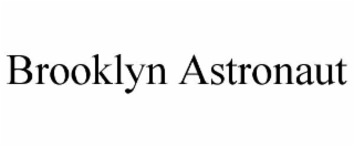 BROOKLYN ASTRONAUT