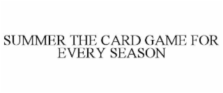 SUMMER THE CARD GAME FOR EVERY SEASON