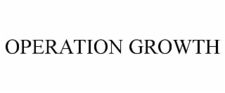 OPERATION GROWTH