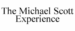 THE MICHAEL SCOTT EXPERIENCE