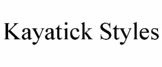 KAYATICK STYLES