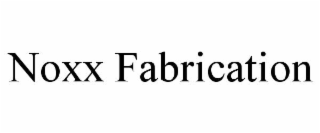 NOXX FABRICATION