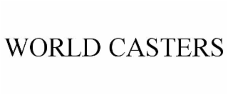 WORLD CASTERS