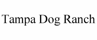 TAMPA DOG RANCH trademark
