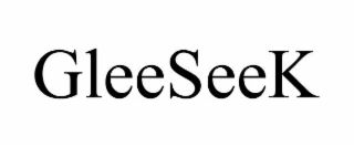 GLEESEEK