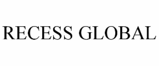 RECESS GLOBAL