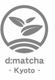 D:MATCHA - KYOTO -