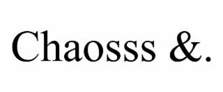 CHAOSSS &.