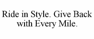 RIDE IN STYLE. GIVE BACK WITH EVERY MILE.