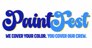 PAINTFEST WE COVER YOUR COLOR. YOU COVER OUR CREW.