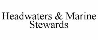 HEADWATERS & MARINE STEWARDS