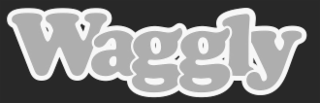 WAGGLY