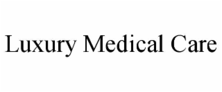 LUXURY MEDICAL CARE