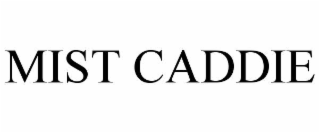 MIST CADDIE