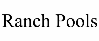 RANCH POOLS