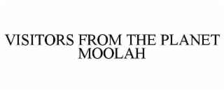 VISITORS FROM THE PLANET MOOLAH